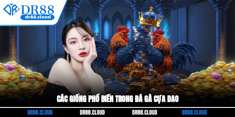 Các giống phổ biến trong đá gà cựa dao